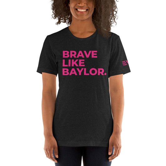 BRAVE LIKE BAYLOR Unisex T-Shirt