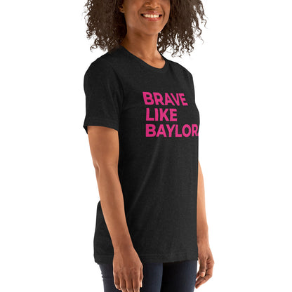 BRAVE LIKE BAYLOR Unisex T-Shirt